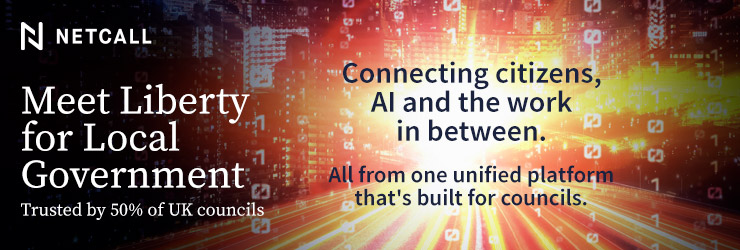 Netcall partner advert. Meet Liberty for Local Government. Trusted by 50% of UK councils. Connecting citizens, AI and the work in between. All from one unified platform that's built for councils.