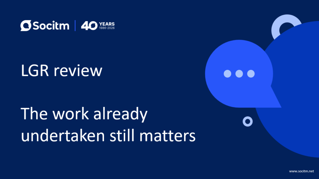 LGR Review: the work already undertaken still matters.